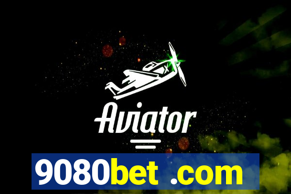 9080bet .com